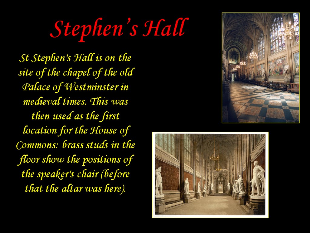 Stephen’s Hall St Stephen's Hall is on the site of the chapel of the